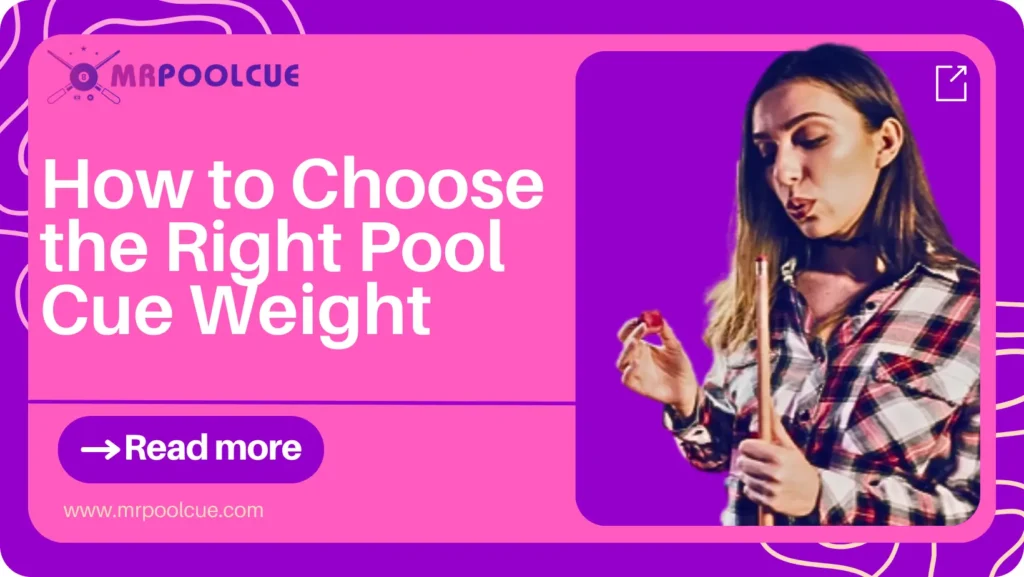 How to Choose the Right Pool Cue Weight